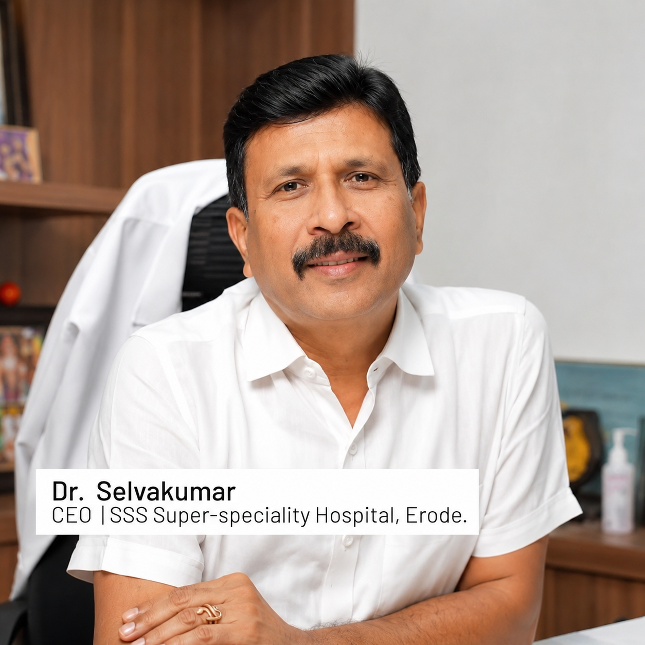 - Dr. Selvakumar, Erode